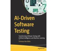 AI-Driven Software Testing: Transforming Software Testing with Artificial Intelligence and Machine Learning