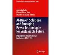 AI-Driven Solutions and Emerging Power Technologies for Sustainable Future: Proceedings of International Conference, ETAEE 2024: 1485 (Lecture Notes in Electrical Engineering, 1485)