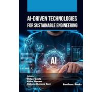 AI-Driven Technologies for Sustainable Engineering: 1 (AI and Emerging Technologies for a Sustainable Future)