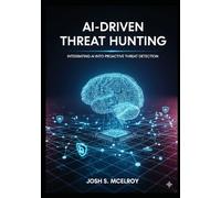AI-Driven Threat Hunting: Integrating AI into proactive threat detection