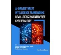 AI-Driven Threat Intelligence Frameworks: Revolutionizing Enterprise Cybersecurity