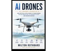 AI DRONES All Drones, Guided by AI AI-powered drones in agriculture, filmmaking: How Artificial Intelligence Is Transforming Civilian Innovation, ... Flight, and Modern Warfare (AI SPECIAL GROUP)
