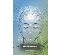 AI e Benessere: La Scienza Dietro la Consapevolezza e la Mindfulness