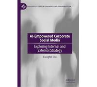 AI-Empowered Corporate Social Media: Exploring Internal and External Strategy (New Perspectives in Organizational Communication)