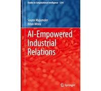 AI-Empowered Industrial Relations: 1254 (Studies in Computational Intelligence, 1254)