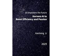 AI Empowers the Future - Harness AI to Boost Efficiency and Passion
