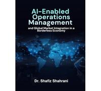 AI-ENABLED OPERATIONS MANAGEMENT and GLOBAL MARKET INTEGRATION in a BORDERLESS ECONOMY