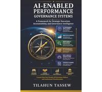 AI-Enabled Performance Governance Systems: A Framework for Strategic Execution, Accountability, and Governance Intelligence