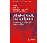 AI Enabled Robotic Loco-Manipulation: Proceedings of the CLAWAR 2025 Conference, Volume 1: 1665 (Lecture Notes in Networks and Systems, 1665)