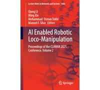 AI Enabled Robotic Loco-Manipulation: Proceedings of the CLAWAR 2025 Conference, Volume 2: 1666 (Lecture Notes in Networks and Systems)