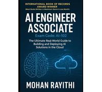 AI Engineer Associate (Exam Code: AI-102): The Ultimate Real-World Guide to Building and Deploying AI Solutions in the Cloud
