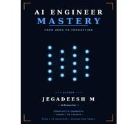 AI ENGINEER MASTERY: FROM ZERO TO PRODUCTION