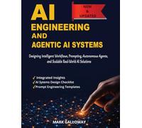 AI Engineering and AI Agentic Systems: Designing Intelligent Workflows, Prompting, Autonomous Agents, and Scalable Real-World AI Solutions