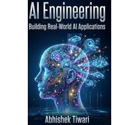 AI Engineering - Building Real World AI Applications: Engineering Systems with LLMs and Agents | Building Real-World AI Applications | Designing Systems with Foundation Models