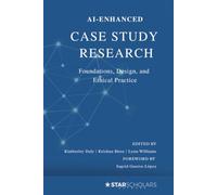 AI-Enhanced Case Study Research:: Foundations, Design, and Ethical Practice