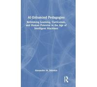 AI-Enhanced Pedagogies: Rethinking Learning, Curriculum, and Human Potential in the Age of Intelligent Machines