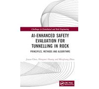 AI-Enhanced Safety Evaluation for Tunnelling in Rock: Principles, Methods and Algorithms (Challenges in Geotechnical and Rock Engineering)