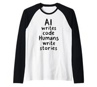 AI escribe código, los Humanos escriben Historias - Cotización tecnológica Camiseta Manga Raglan