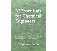 AI Essentials for Chemical Engineers: Practical Strategies to Accelerate Career Growth in a Data-Driven Industry