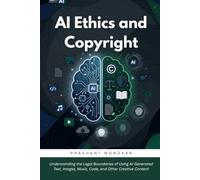 AI Ethics and Copyright: Understanding the Legal Boundaries of Using AI-Generated Text, Images, Music, Code, and Other Creative Content