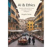 AI & Ethics: Towards a Safe and Fair Future in the Age of Artificial Intelligence