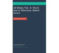 AI Ethics Vol. 2: Precision & Discovery (Hardcover) (Transcriptive Meditation)