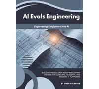 AI Evals Engineering: Building Production-Ready Evaluation Systems for LLMs, RAG, AI Agents, and Modern AI Platforms