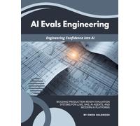 AI Evals Engineering: Building Production-Ready Evaluation Systems for LLMs, RAG, AI Agents, and Modern AI Platforms