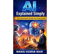 AI Explained Simply: The Essential AI Guide for Everyone