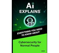 AI Explains: Cybersecurity for Normal People