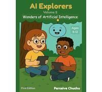 AI Explorers-Volume 2: Wonders of Artificial Intelligence