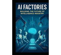 AI Factories: Building the Future of Intelligence Industry (Building Digital Twin Metaverse City Series)