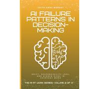 AI Failure Patterns in Decision-Making: Drift, Responsibility Loss, and Hidden Risks in Everyday Work: 2 (The AI at Work)