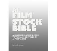 AI Film Stock Bible: A Cinematographer’s Guide to Visual Consistency in AI Filmmaking