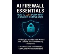 AI Firewall Essentials: How to LOCK down your AI Stack in 7 simple steps