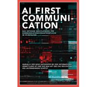 AI First Communication - Das Ketchum GEO-Playbook für Kommunikationsverantwortliche: Wie KI Gatekeeper, Coach und Teammitglied der nächsten Generation wird