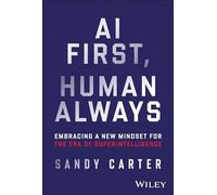 AI First, Human Always: Embracing a New Mindset for the Era of Superintelligence
