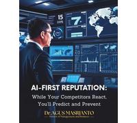 AI-FIRST REPUTATION:: While Your Competitors React, You'll Predict and Prevent