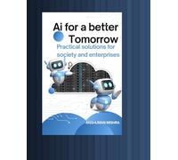 Ai for a better Tomorrow: Practical solutions for society and enterprises (AI Course)