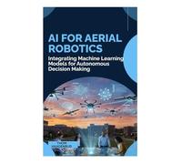 AI for Aerial Robotics: Integrating Machine Learning Models for Autonomous Decision Making