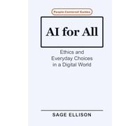 AI for All: Ethics and Everyday Choices in a Digital World