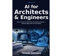AI for Architects & Engineers: How to put AI to work from concept to handover - without signing off on its mistakes