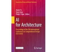 AI for Architecture: Proceedings of the 5th International Conference on Computational Design (CCD 2024) (Computational Design and Robotic Fabrication)