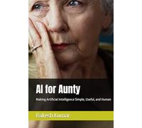 AI for Aunty: Making Artificial Intelligence Simple, Useful, and Human
