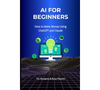 AI For Beginners: How to Make Money Using ChatGPT & Claude