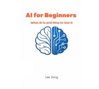 AI for Beginners: What AI Is and How to Use It