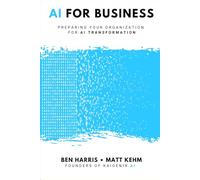 AI For Business: Preparing Your Organization For AI Transformation