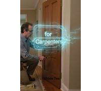 AI for Carpenters: How Artificial Intelligence Helps Carpenters Market Their Work and Grow Their Craft Business (AI for Trades & Professionals)