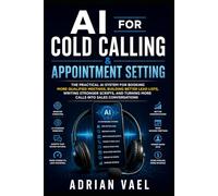 AI for Cold Calling & Appointment Setting: The AI System for Booking More Qualified Meetings (The AI Toolkit Professional Series)