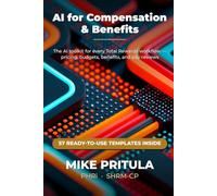 AI for Compensation & Benefits: The AI Toolkit for Every Total Rewards Workflow: 8 (AI series books)